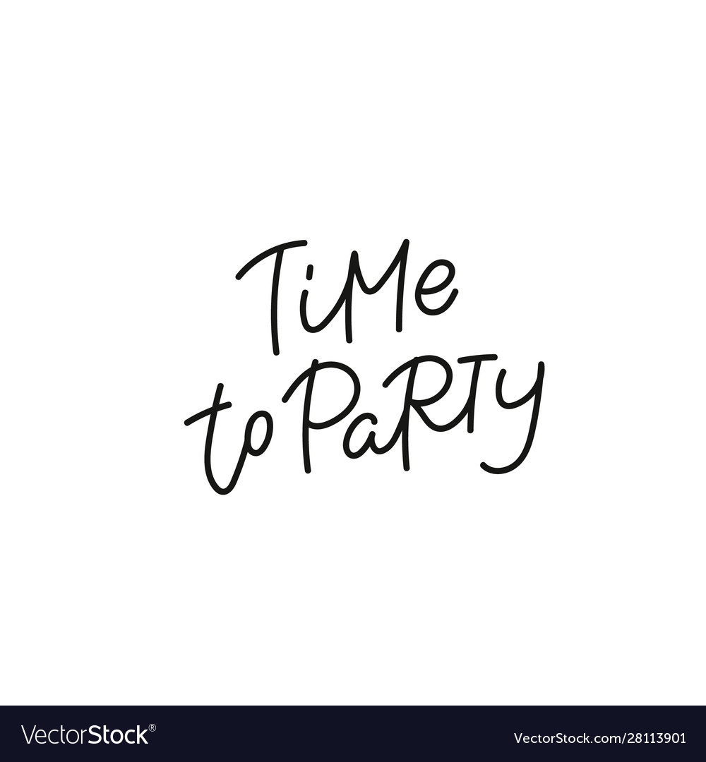 Time to party calligraphy quote lettering Vector Image