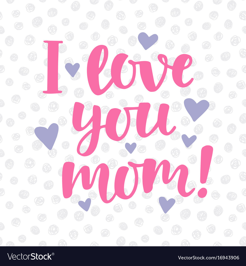 I love you mom poster with cute lettering Vector Image