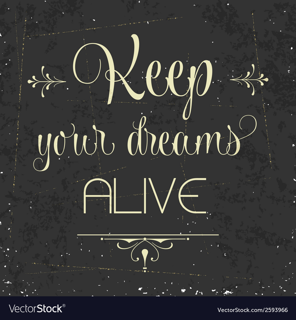 Keep your dreams alive quote typographic