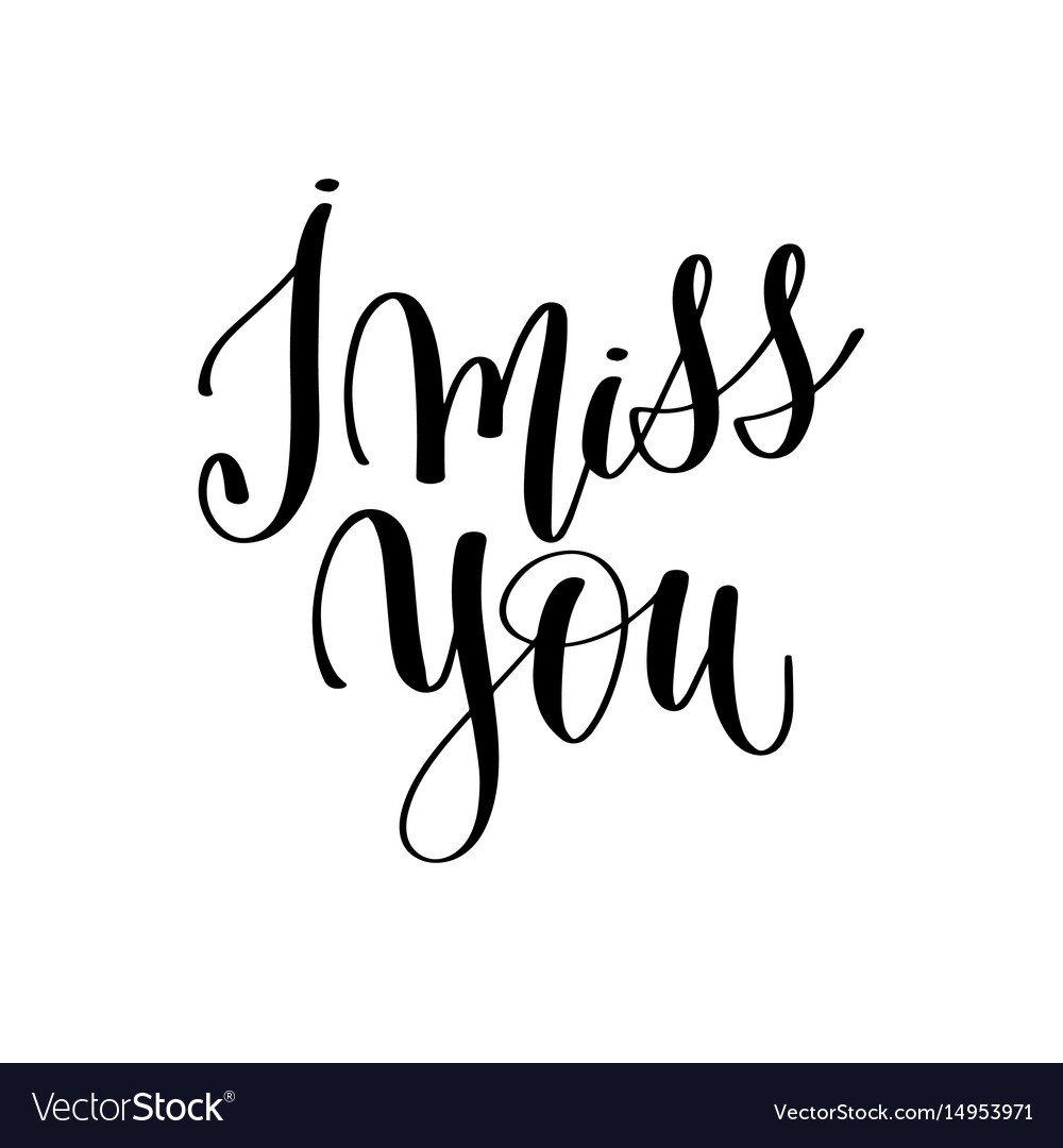 I miss you black and white hand lettering Vector Image