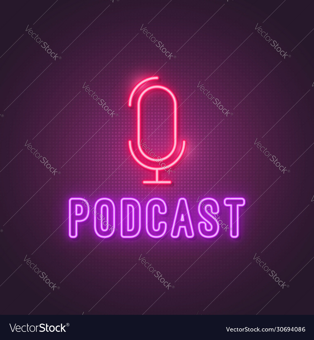 Podcast Neon Sign Glowing Studio Microphone Icon Vector Image