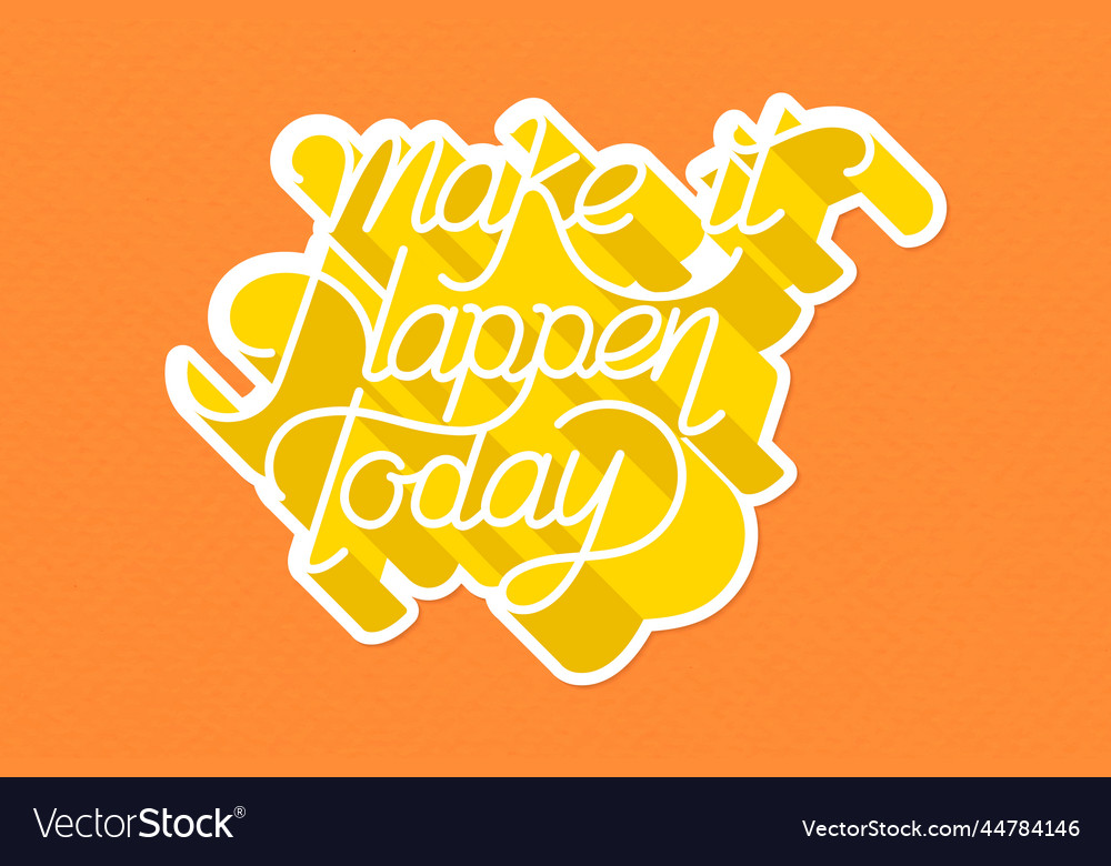 Handwritten make it happen today sticker