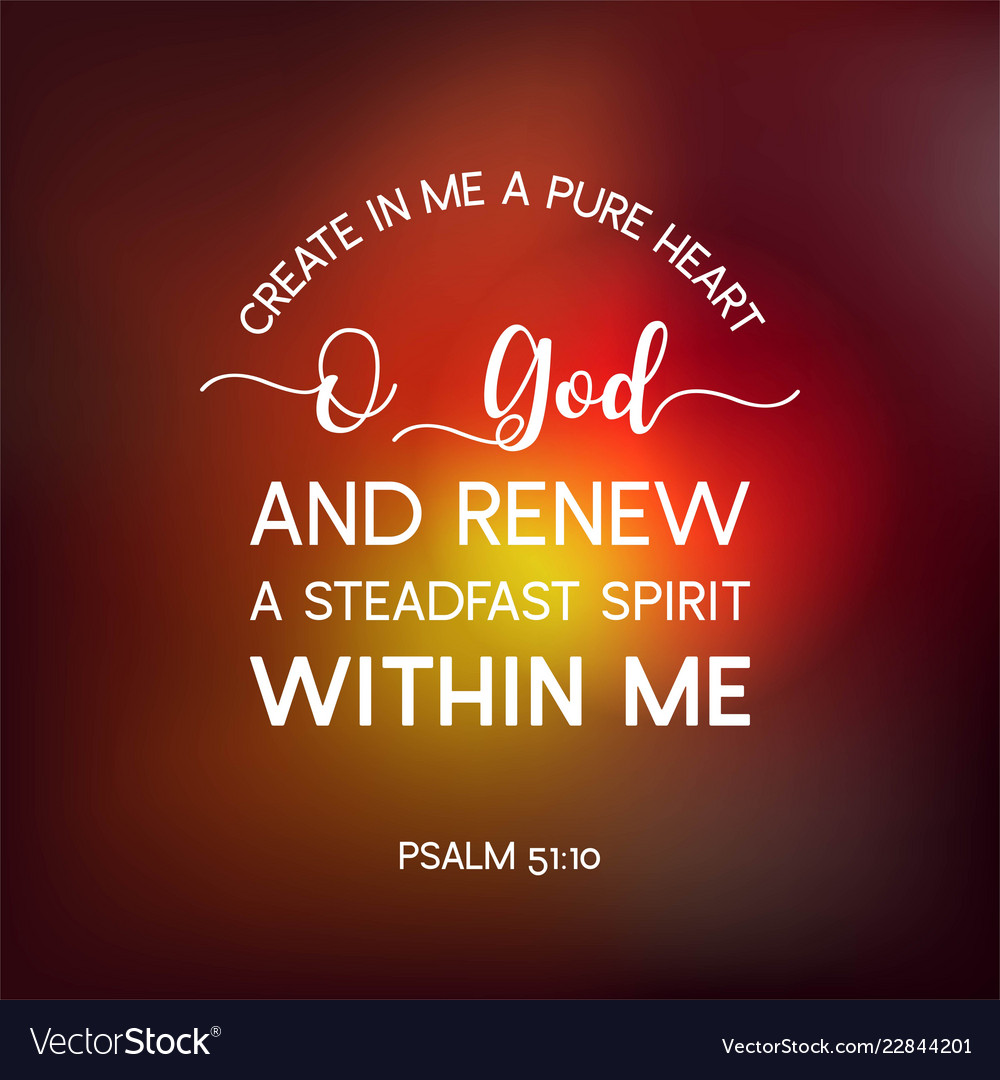 Bible quote from psalm create in me a pure heart Vector Image