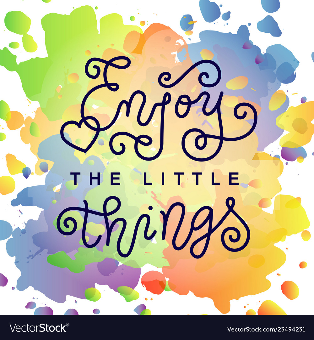 Calligraphy Lettering Of Enjoy The Little Things Vector Image