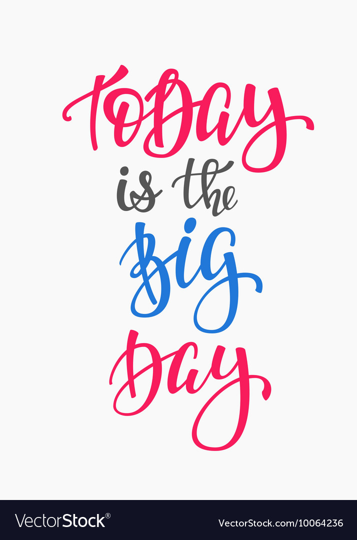 Today is the big day quote typography Royalty Free Vector