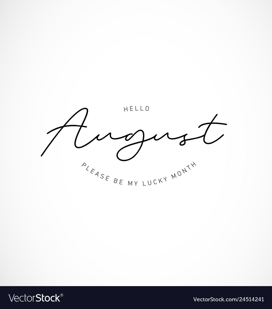 Hello August Please Be My Lucky Month Royalty Free Vector
