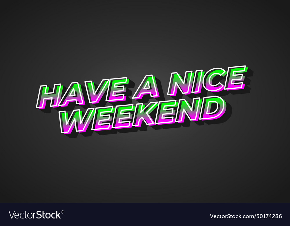 Have a nice weekend text effect in 3d style Vector Image