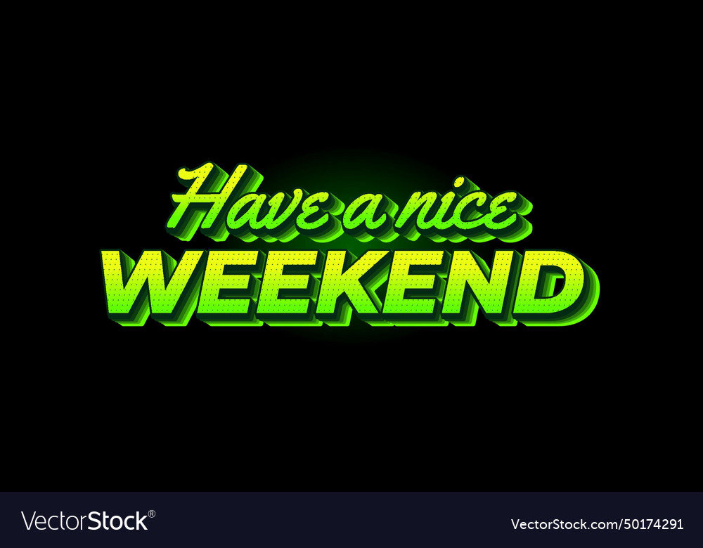 Have a nice weekend text effect in 3d style Vector Image