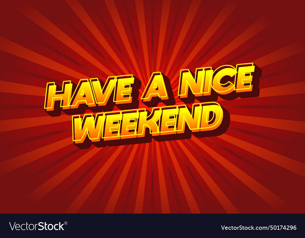 Have a nice weekend text effect in 3d style Vector Image