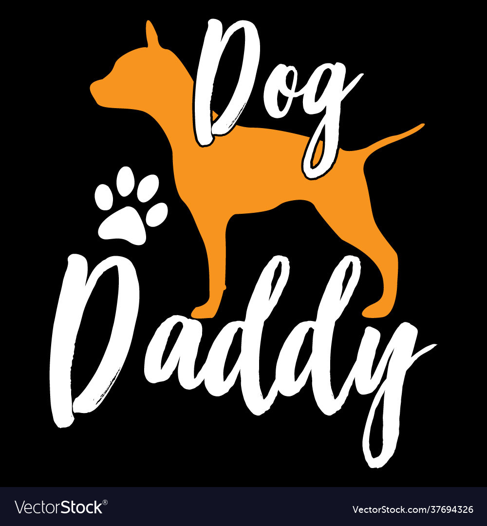 Dog daddy graphic lettering design Royalty Free Vector Image