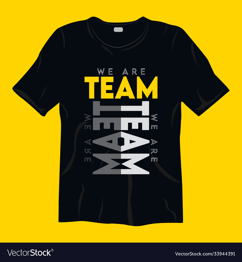 we-are-team-typography-t-shirt-design-royalty-free-vector