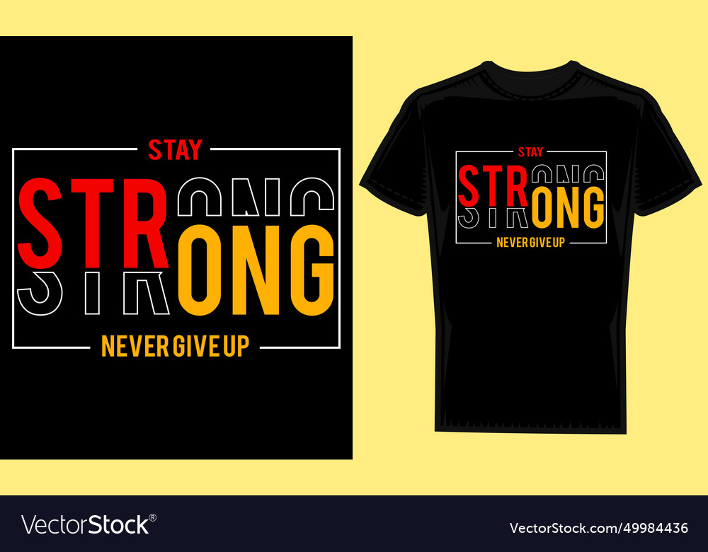 Stay strong never give up typography graphic Vector Image