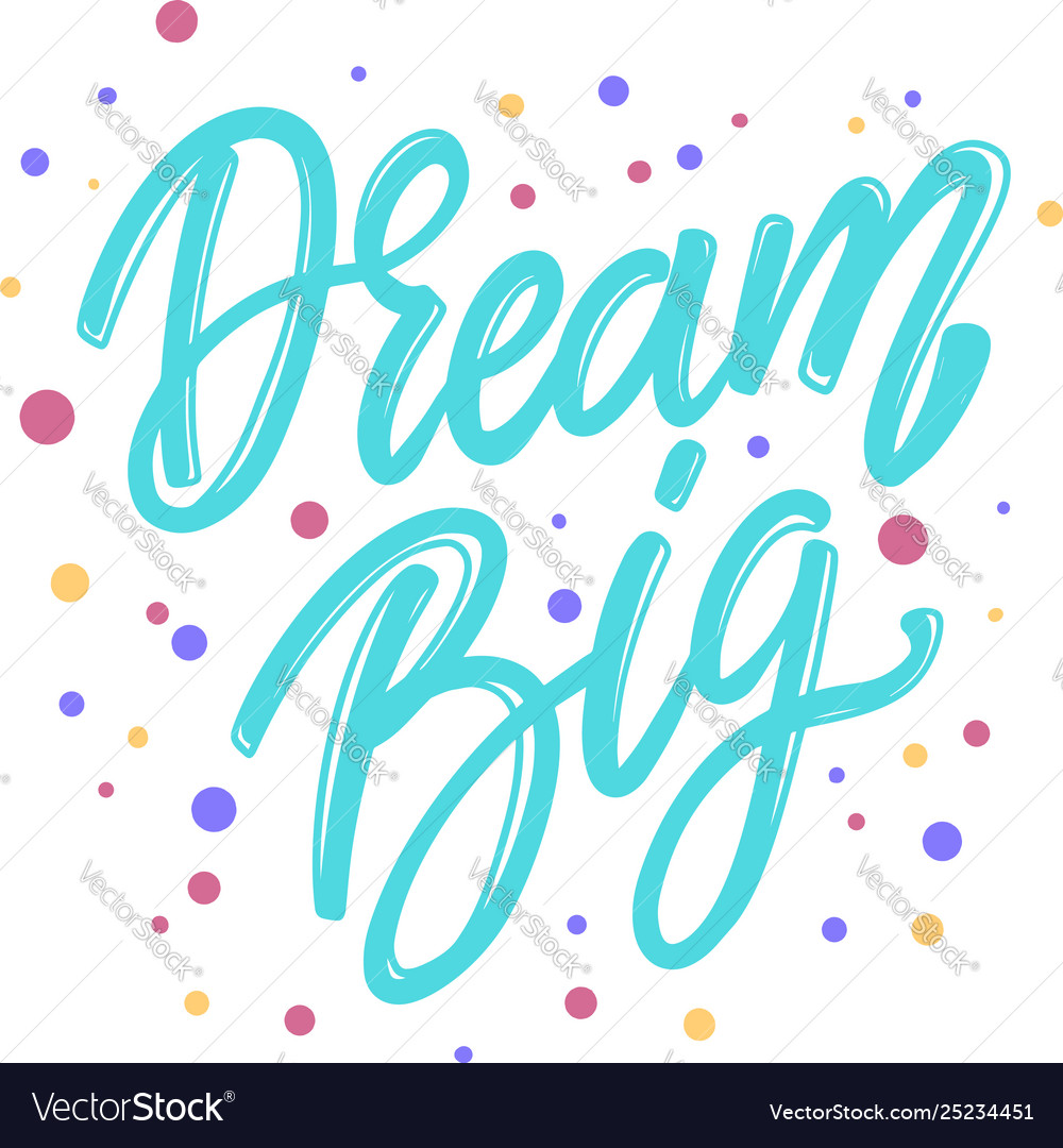 Dream big lettering phrase for postcard banner Vector Image