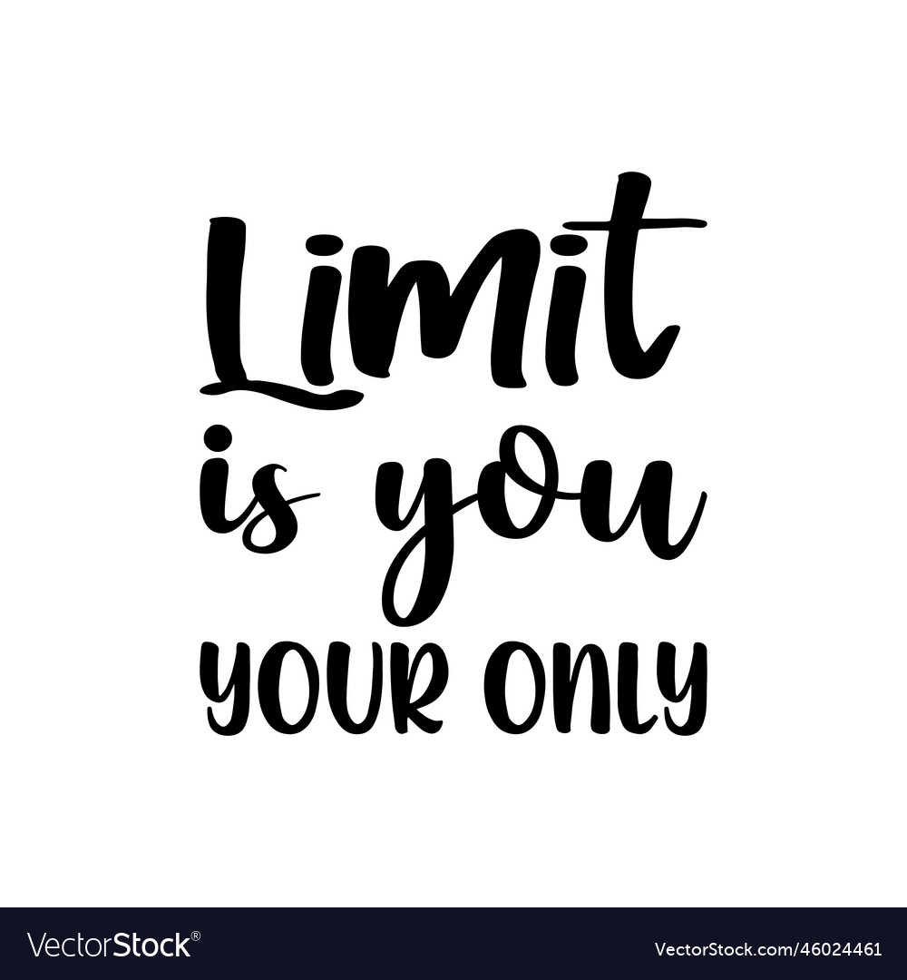 Limit is you your only black letter quote Vector Image