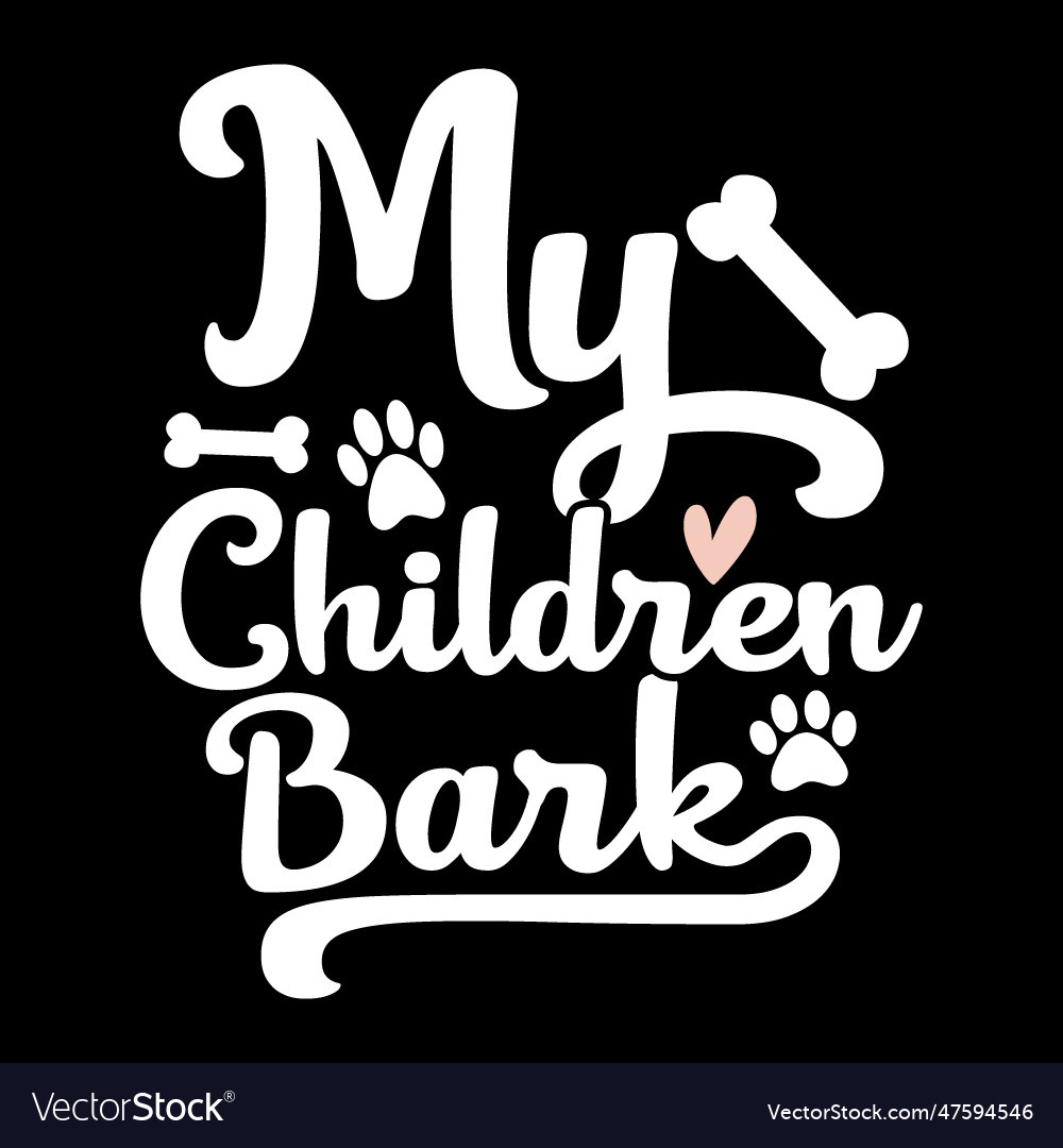 My children bark lettering shirt design