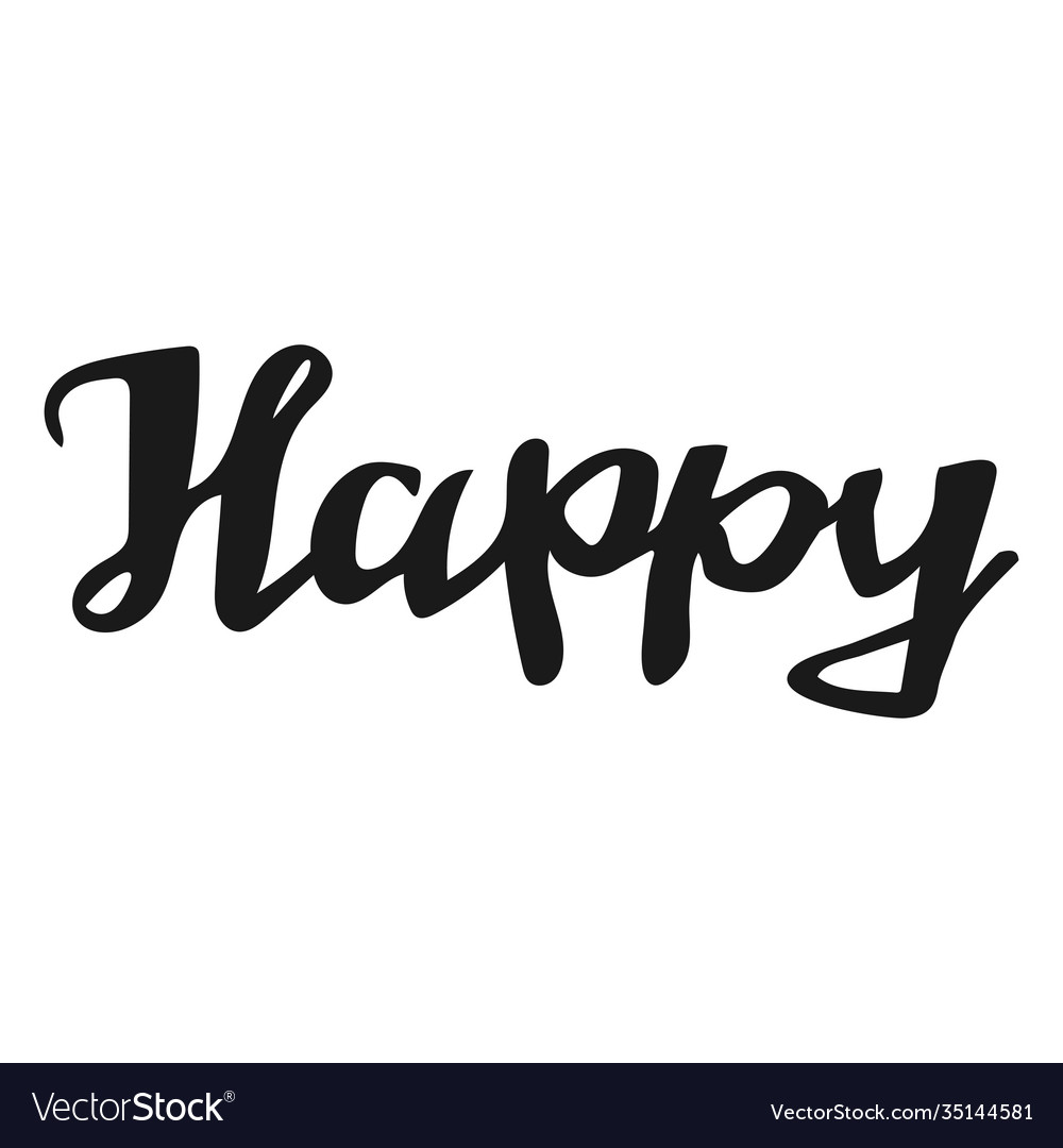 Happy lettering hand drawn overlay phrase Vector Image