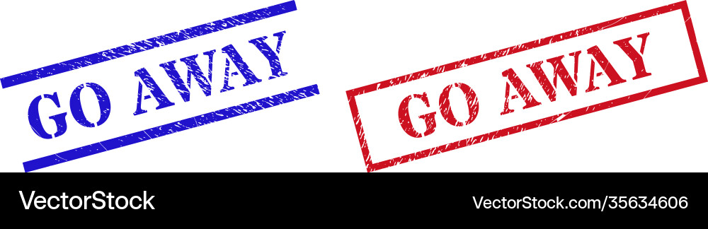 Go away grunge scratched stamp watermarks Vector Image