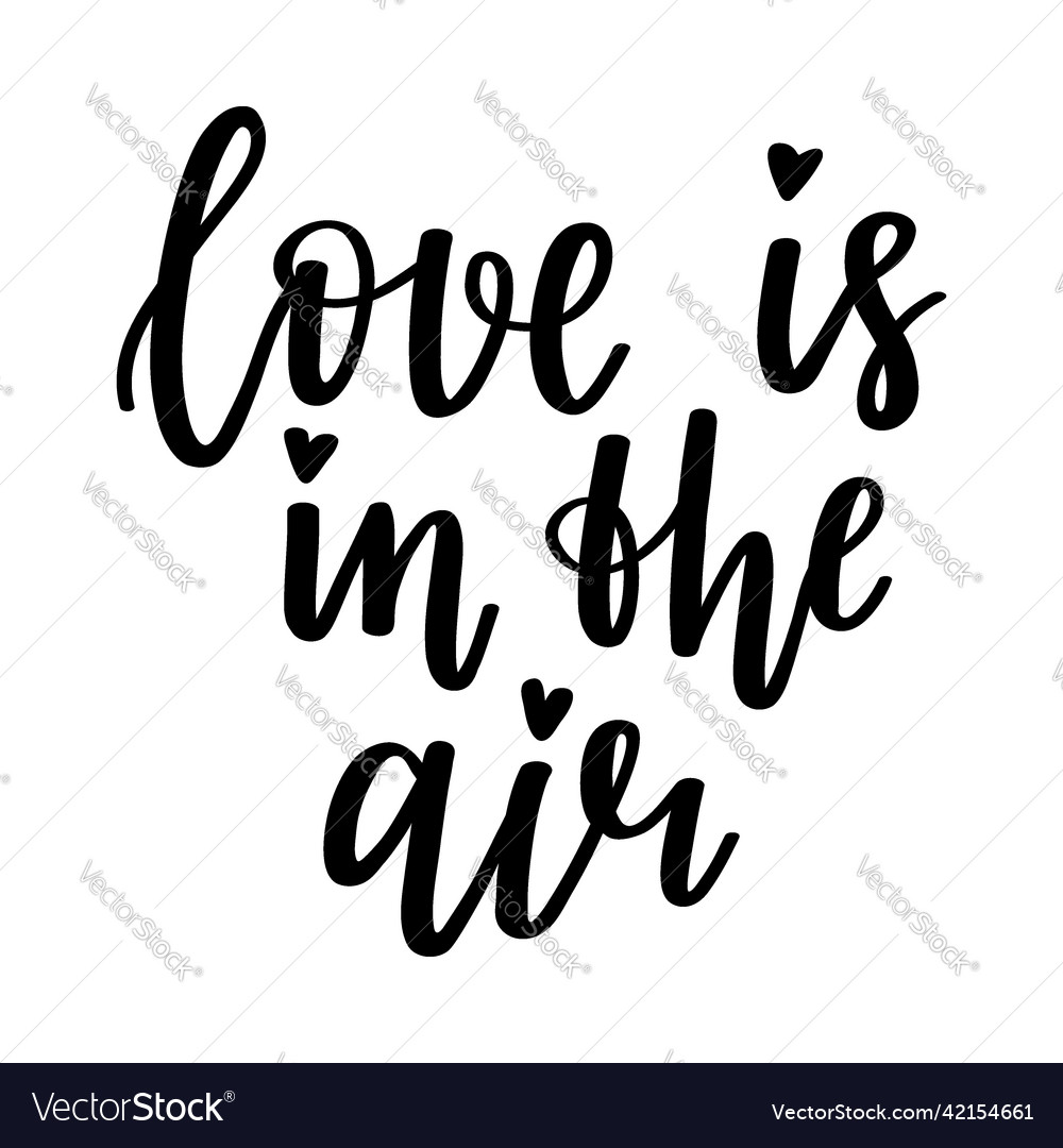 Handwritten phrase love is in the air hand Vector Image