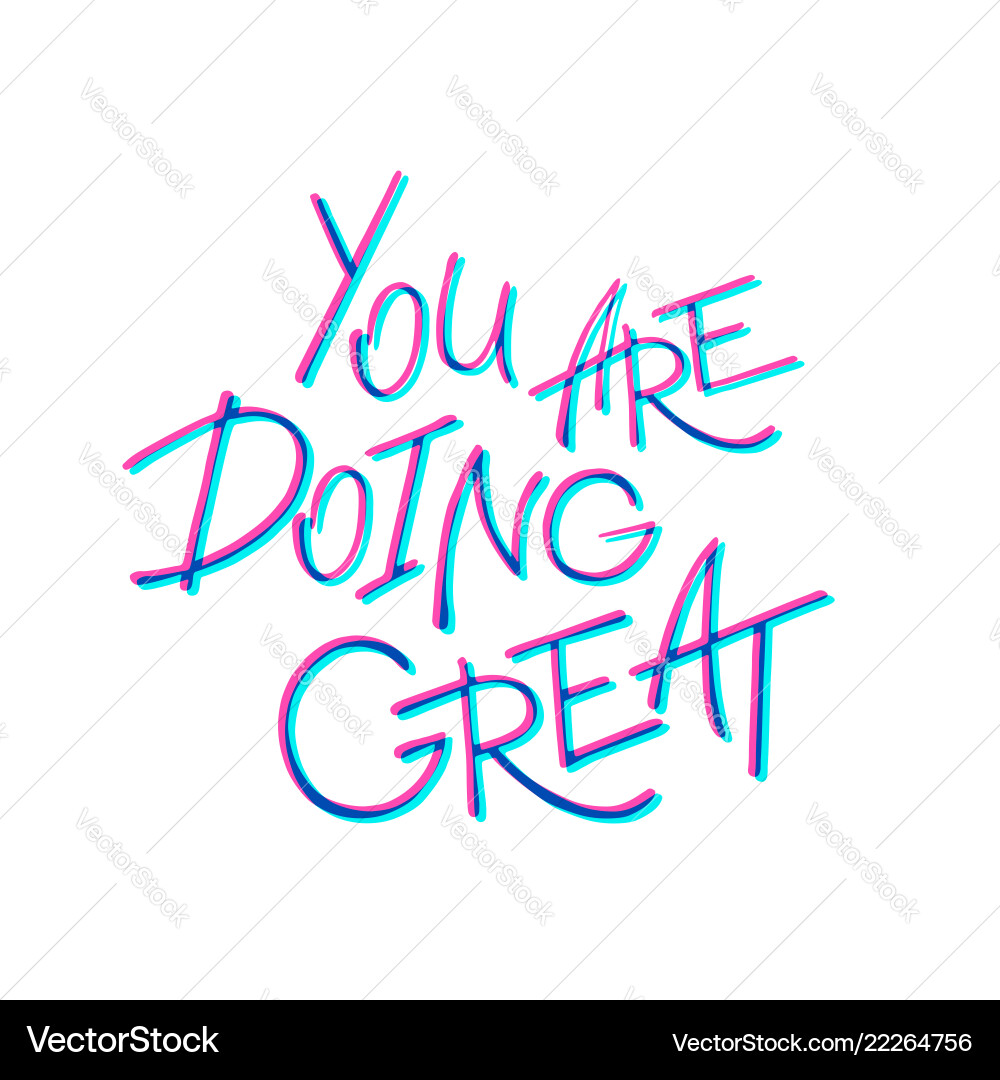 You are doing great handwritten lettering Vector Image