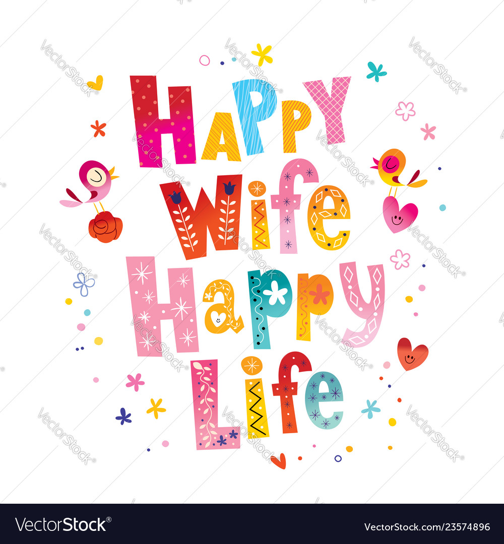 https://cdn2.vectorstock.com/i/1000x1000/48/96/happy-wife-happy-life-vector-23574896.jpg