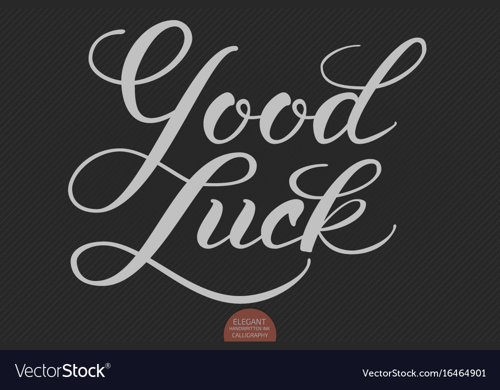 Hand drawn lettering - good luck elegant modern