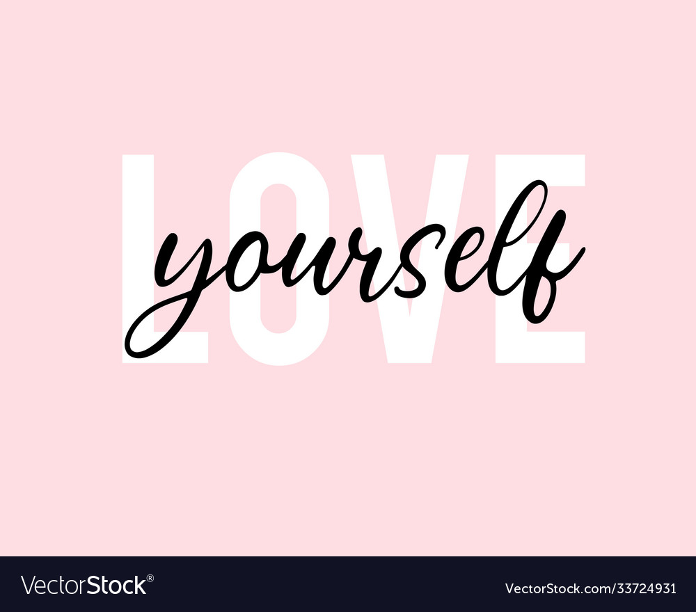 Love yourself slogan design Royalty Free Vector Image