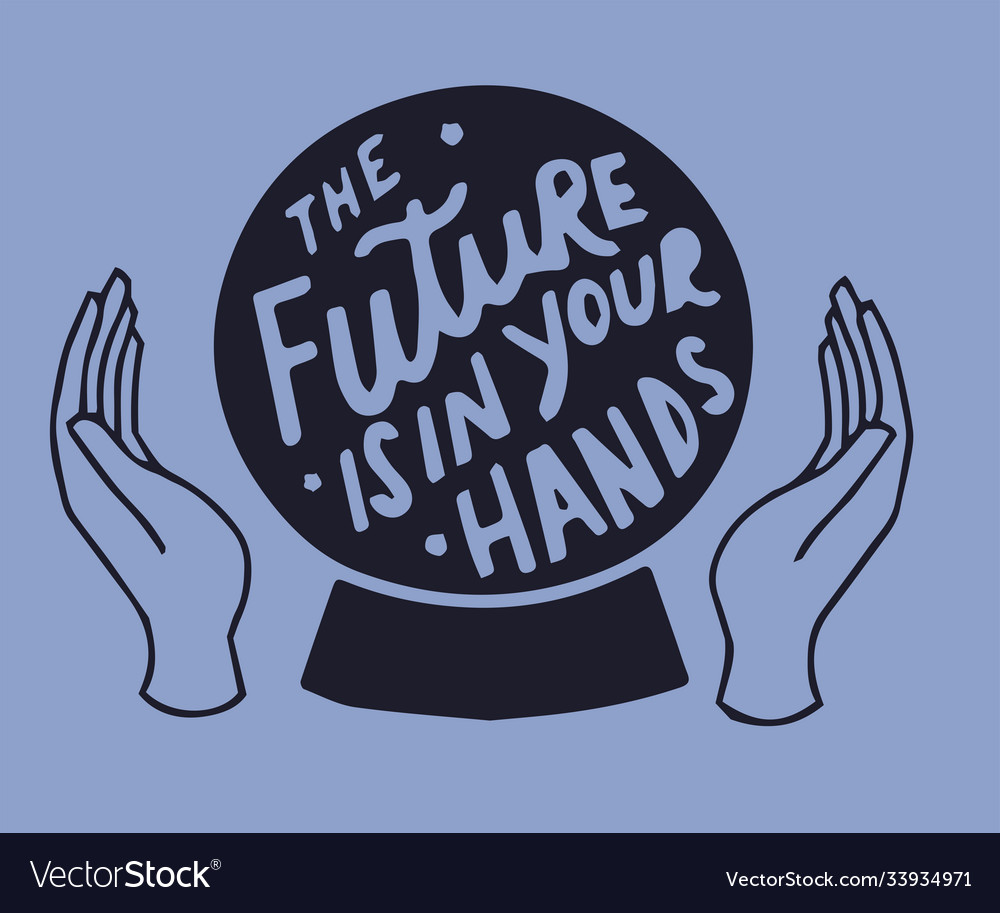 Future Is In Your Hands Background Template Vector Image