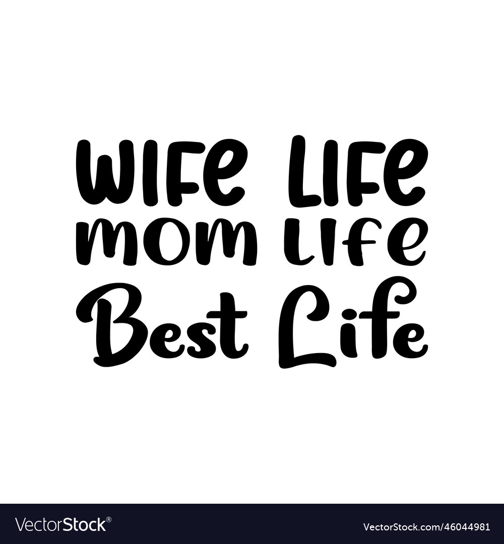 Wife life mom best black letter quote