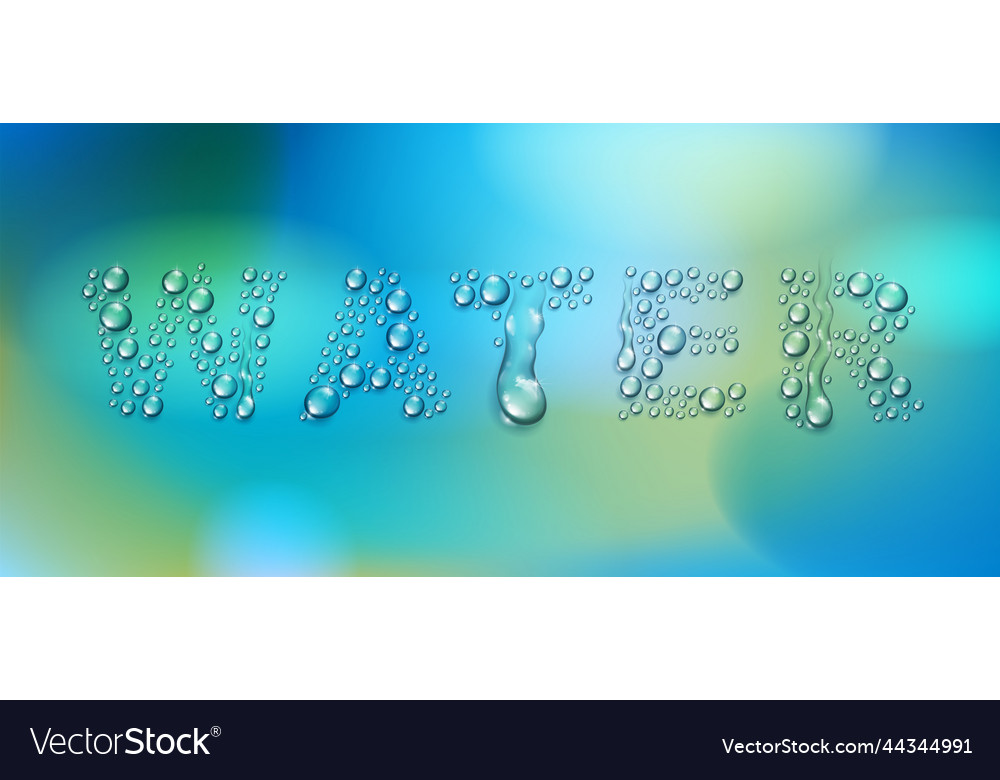 Water word designed with realistic drops Vector Image
