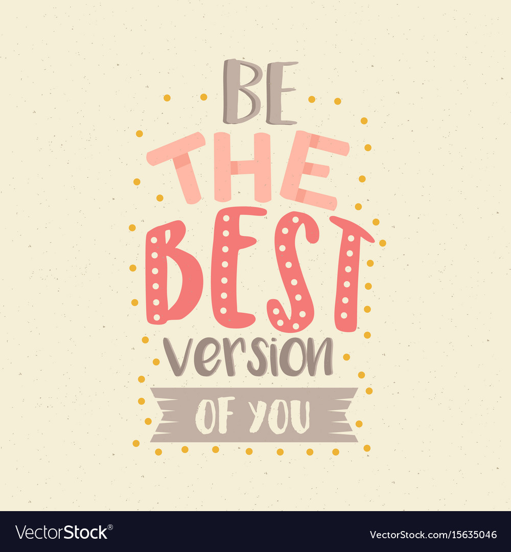 be-the-best-version-of-you-fun-color-quotes-vector-image