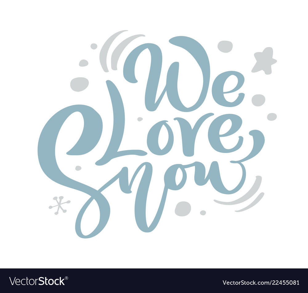 We love snow blue christmas vintage calligraphy vector image We love snow blue christmas vintage calligraphy