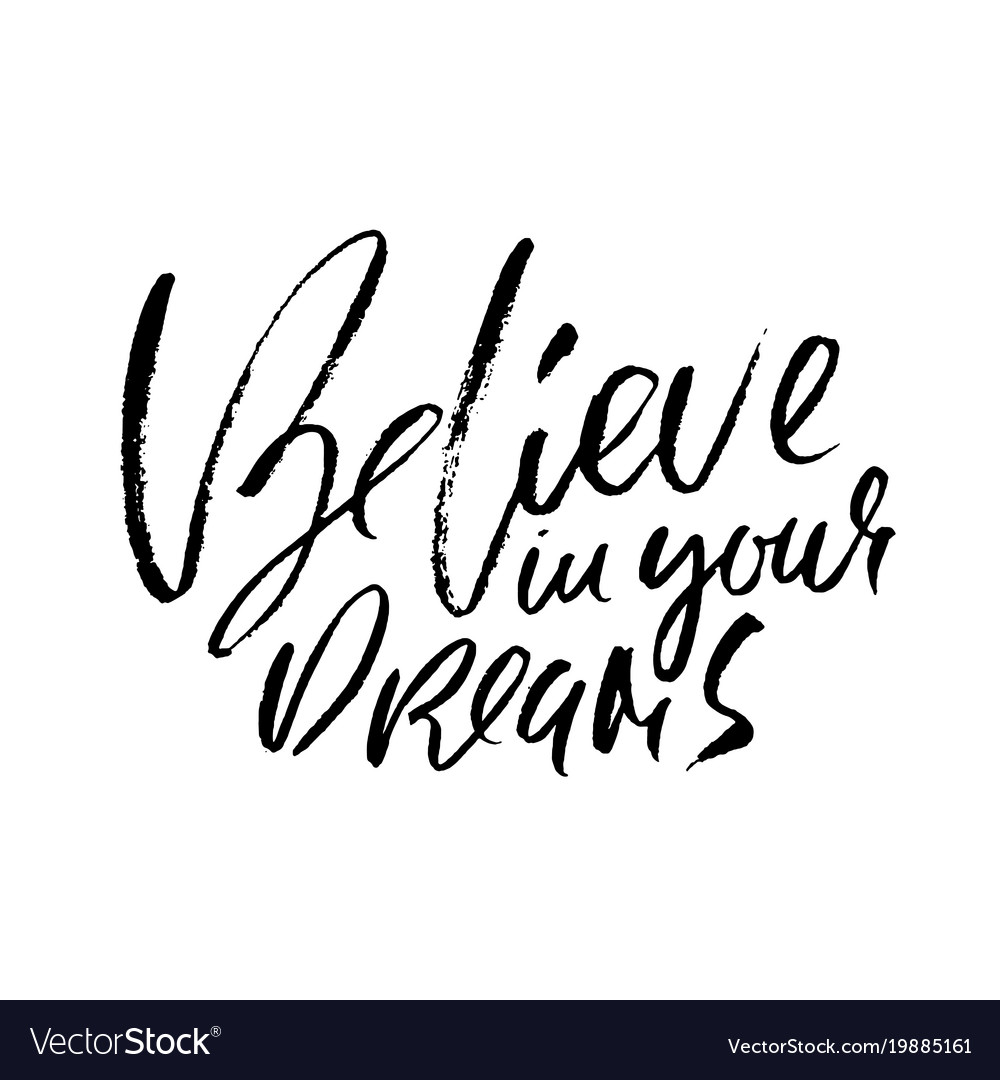 Believe in your dreams hand drawn dry brush Vector Image