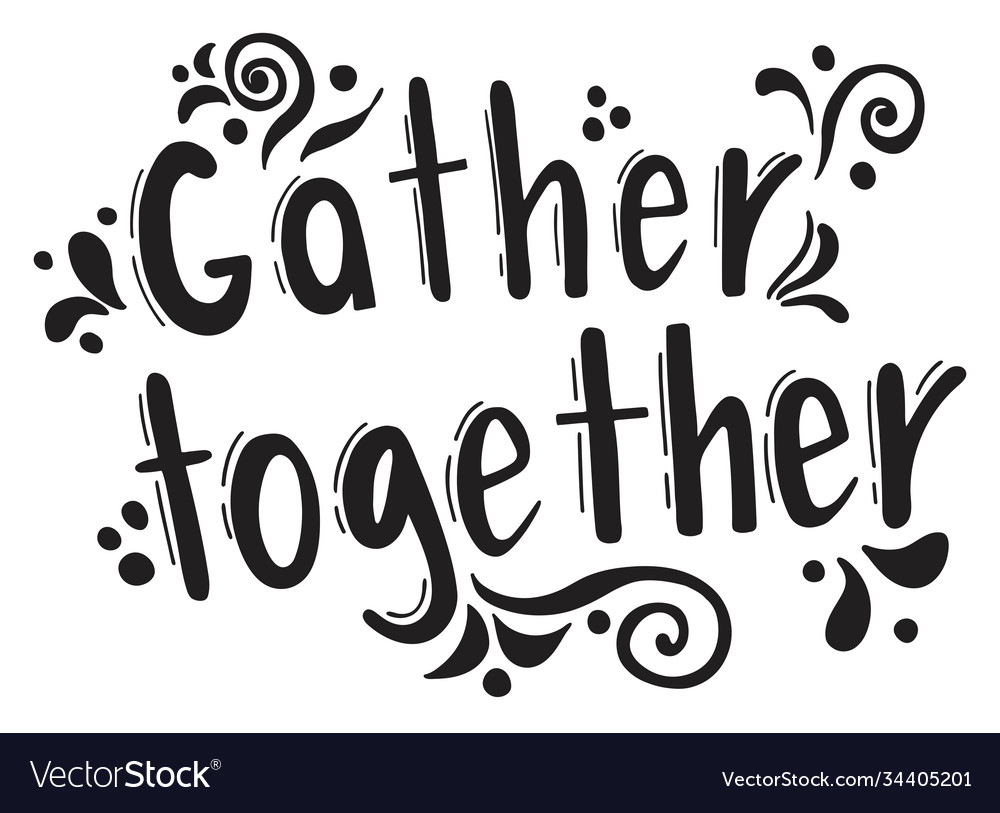 Lettering - gather together Royalty Free Vector Image