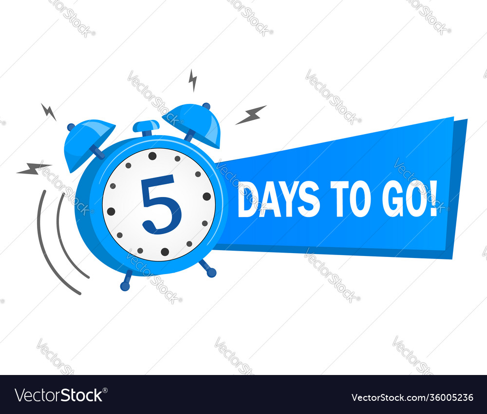 Five days to go stock