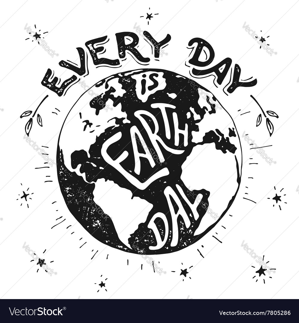 Every day is earth day holiday Royalty Free Vector Image