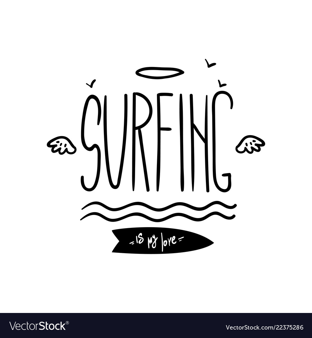 Surfing is my life motivational quote hand drawn vector image Surfing is my life motivational quote hand drawn