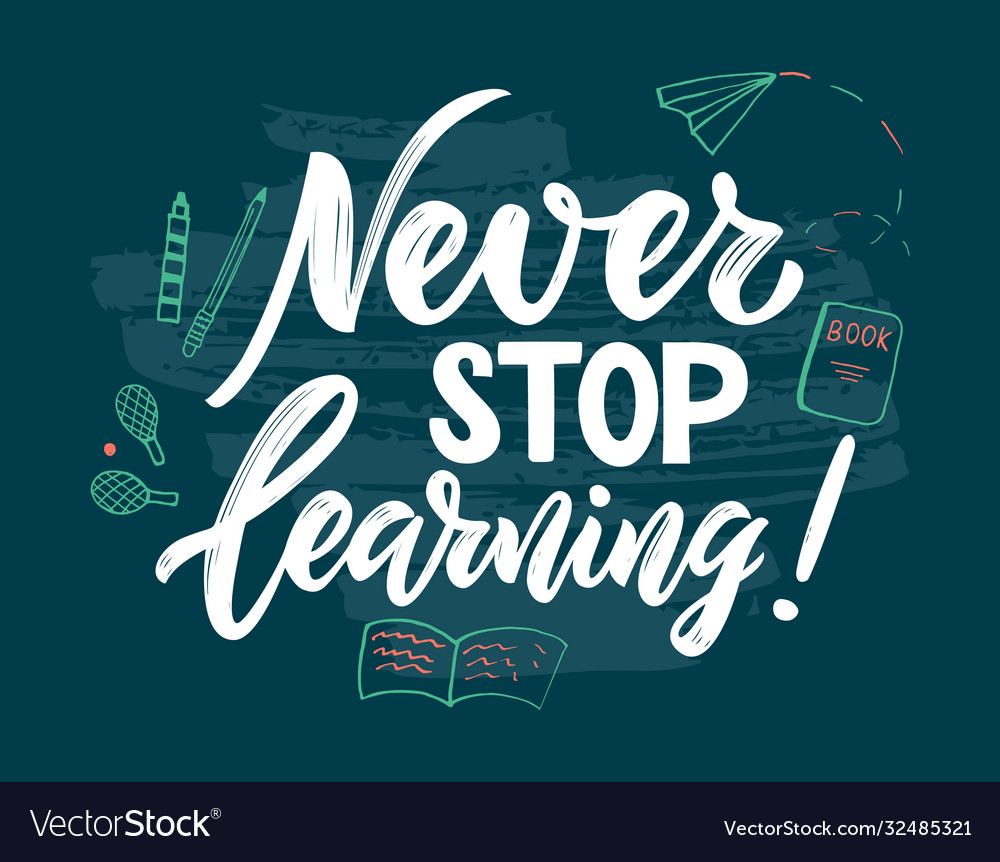 Motivational quote never stop learning education Vector Image