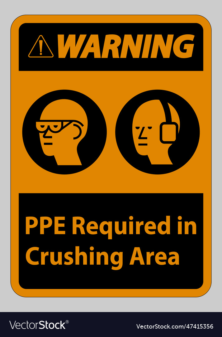 Warning sign ppe required in crushing area