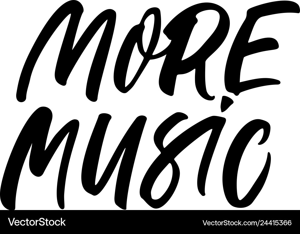 More Music Handwritten Black Calligraphy Vector Image