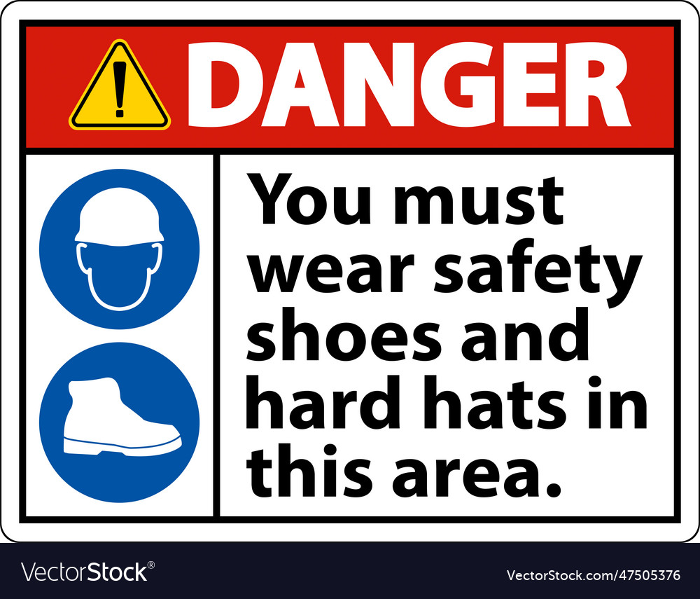 Danger sign you must wear safety shoes and hard