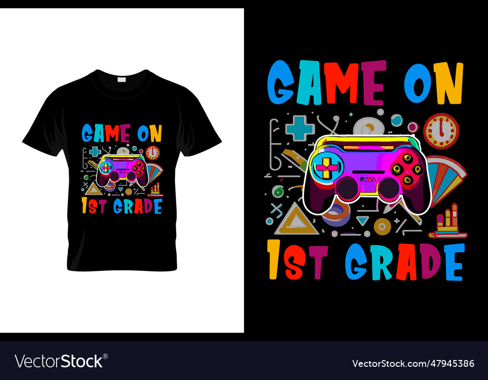 Game on 1st grade back to school t-shirt