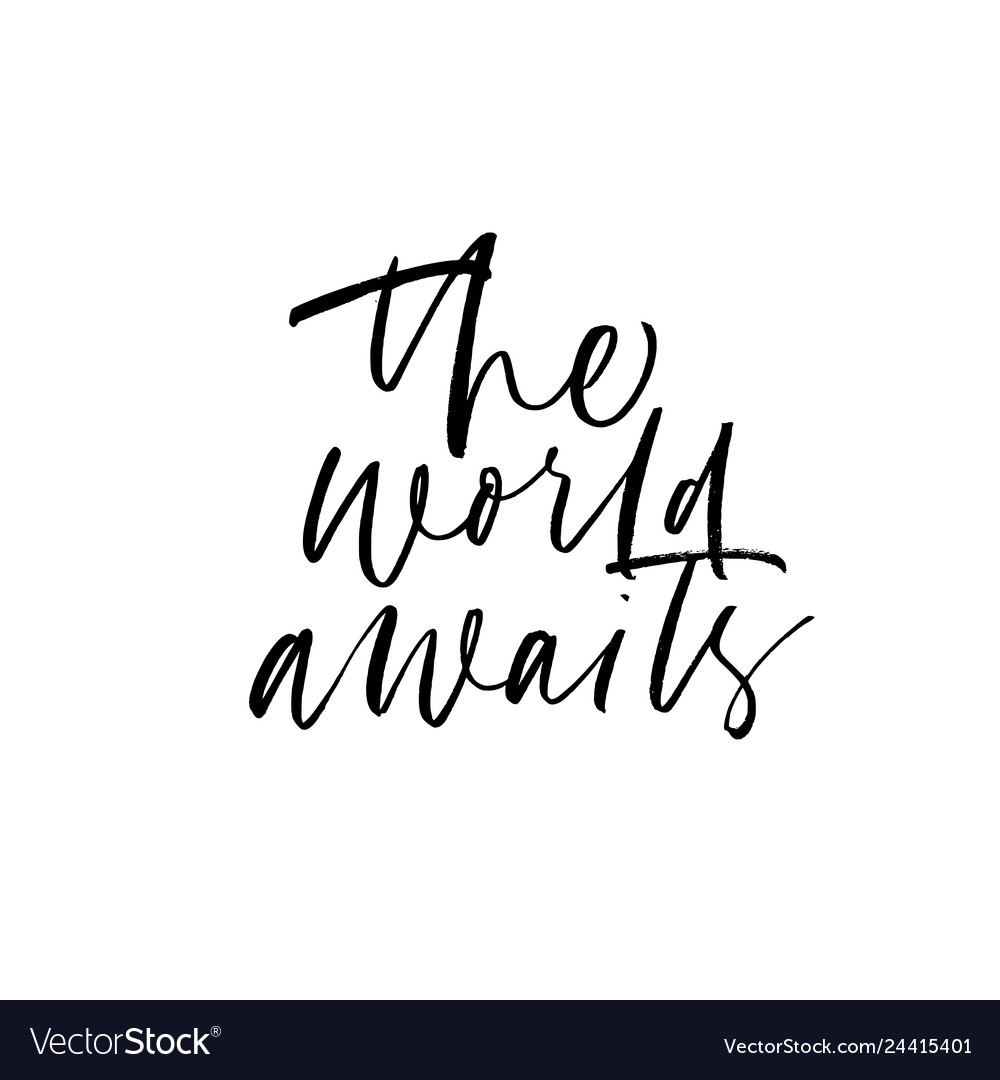 World Awaits Handwritten Black Calligraphy Vector Image