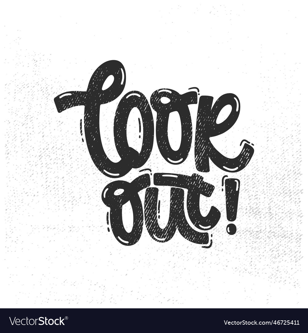 Look out lettering Royalty Free Vector Image - VectorStock