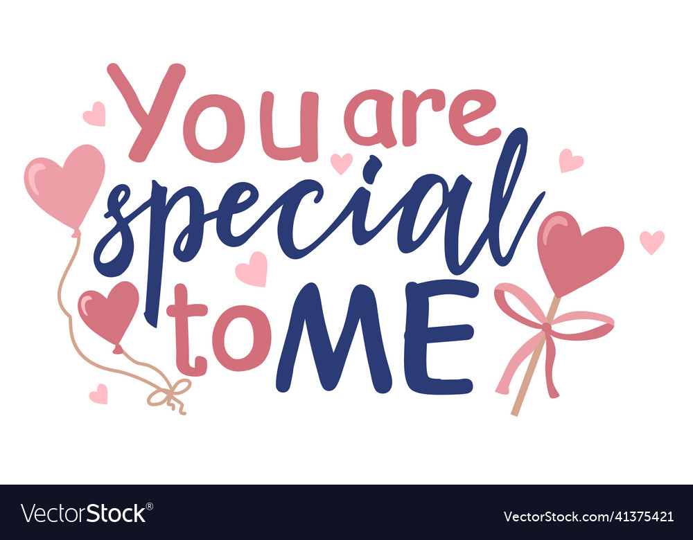 You are special to me hand drawn lettering Vector Image