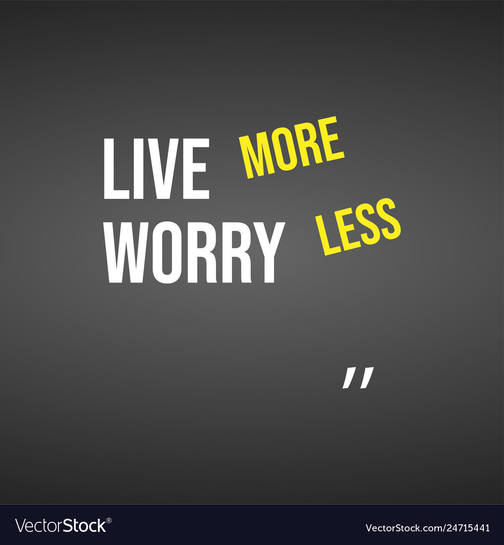 Live more worry less life quote with modern Vector Image