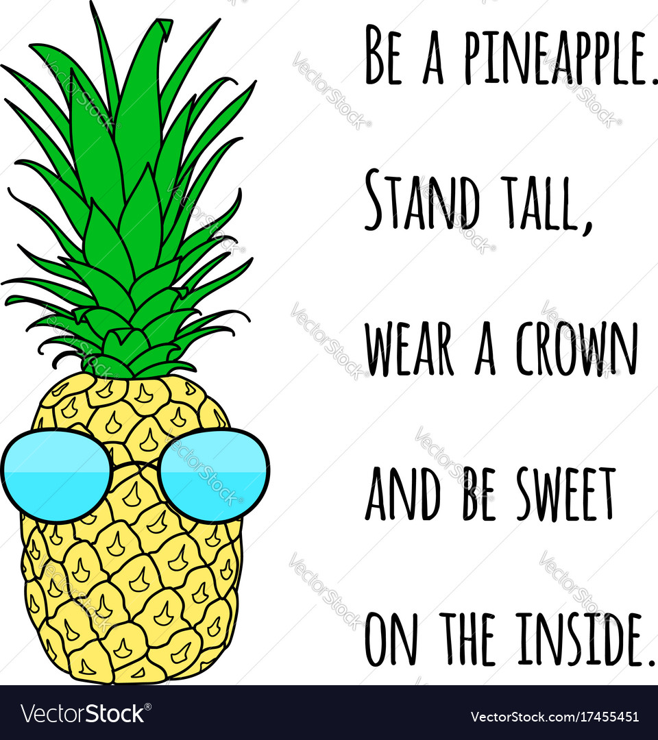 Be A Pineapple Quotes