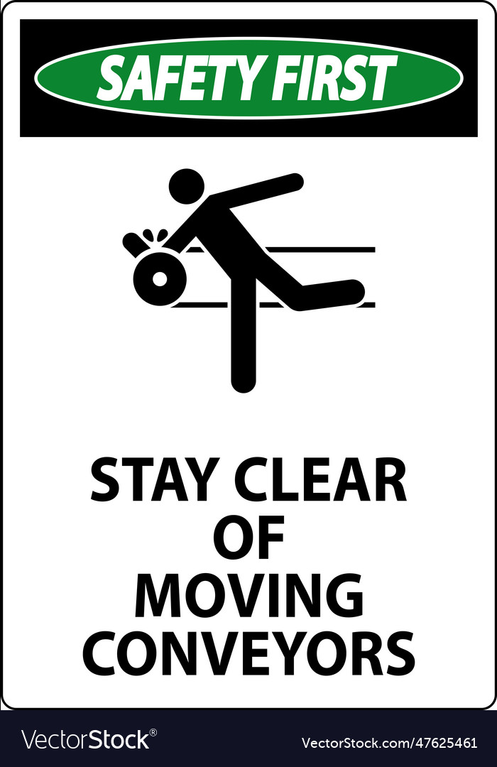 Safety first sign moving conveyors stay clear Vector Image