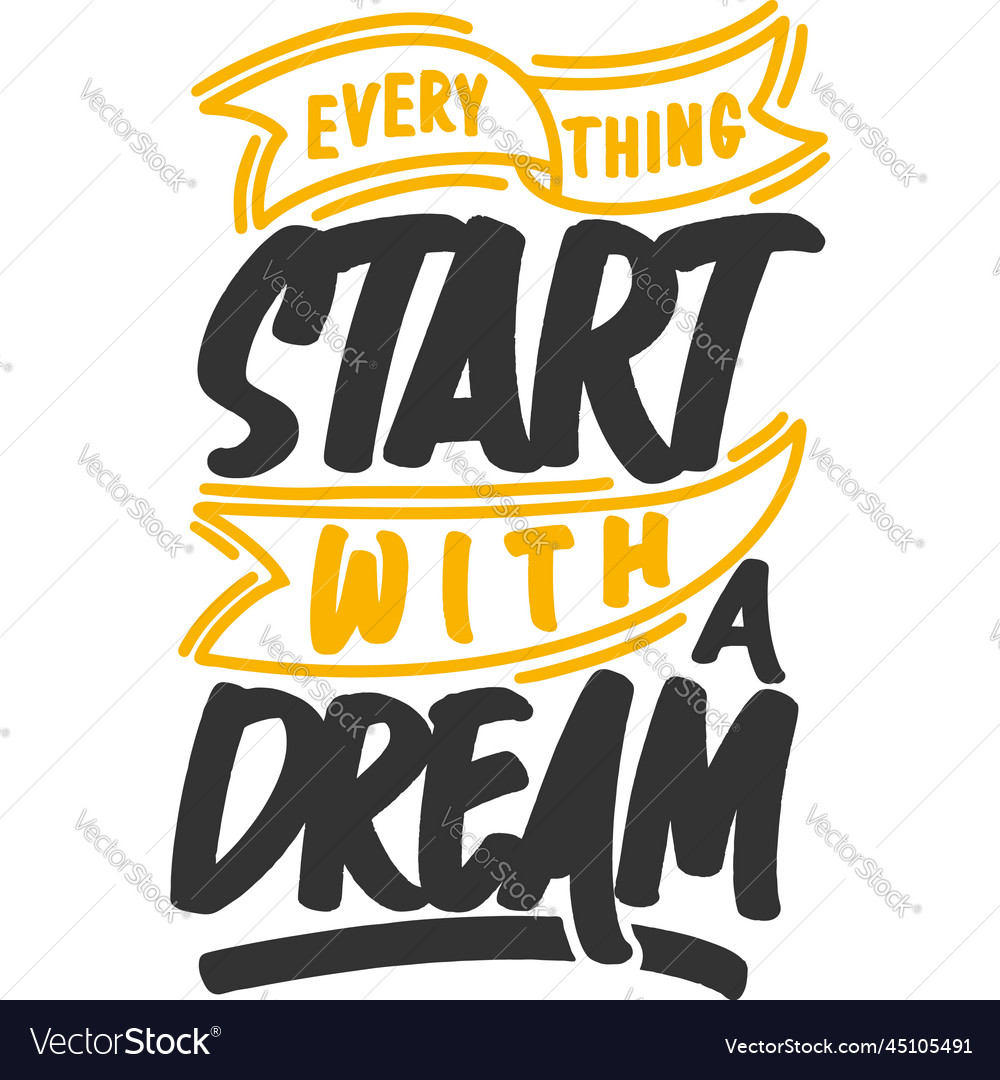 Everything start with a dream motivational quote Vector Image