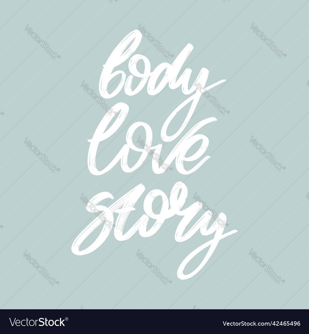 Body love story hand drawn lettering isolated