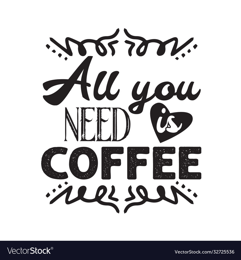 Coffee quote and saying good for print Royalty Free Vector